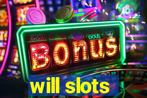 will slots